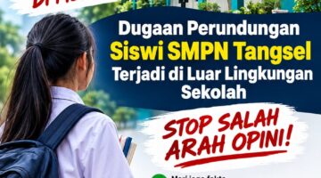 Stop Framing dan Penghakiman di Media Sosial, Dugaan Perundungan Siswi SMPN Tangsel Terjadi di Luar Lingkungan Sekolah